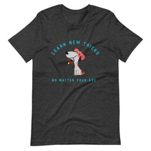 Load image into Gallery viewer, &quot;Learn New Tricks&quot; Short-Sleeve Unisex T-Shirt