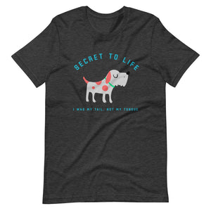 "Secret To Life... I Wag My Tail, Not My Tongue" Short-Sleeve Unisex T-Shirt