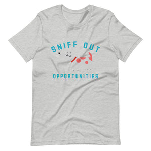 "Sniff Out Opportunities" Short-Sleeve Unisex T-Shirt
