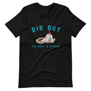 "Dig Out The Best In Others" Short-Sleeve Unisex T-Shirt