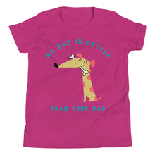 Load image into Gallery viewer, Kid's My Dad is Better...Youth Short Sleeve T-Shirt