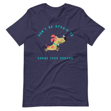 Load image into Gallery viewer, &quot;Don&#39;t Be Afraid To Chase Your Dreams&quot; Short-Sleeve Unisex T-Shirt
