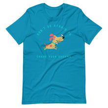 Load image into Gallery viewer, &quot;Don&#39;t Be Afraid To Chase Your Dreams&quot; Short-Sleeve Unisex T-Shirt