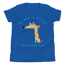 Load image into Gallery viewer, Kid's My Dad is Better...Youth Short Sleeve T-Shirt