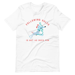 "Following The Rule Is Not As Much Fun" Short-Sleeve Unisex T-Shirt