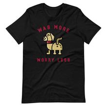 Load image into Gallery viewer, &quot;Wag More, Worry Less&quot; Short-Sleeve Unisex T-Shirt