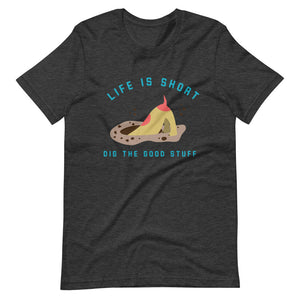 “Life’s Short. Dig Deep.”