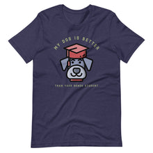 Load image into Gallery viewer, “My Dog &gt; Your Honor Student”