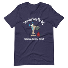 Load image into Gallery viewer, &quot;Some Days Your The Dog&quot; Short-Sleeve Unisex T-Shirt