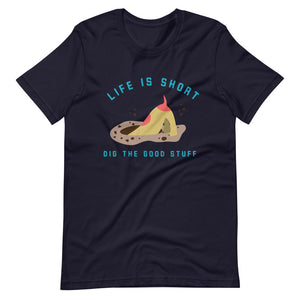 “Life’s Short. Dig Deep.”