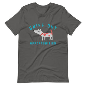 "Sniff Out Opportunities" Short-Sleeve Unisex T-Shirt