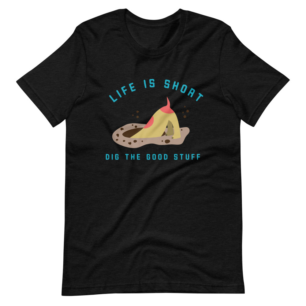 “Life’s Short. Dig Deep.”