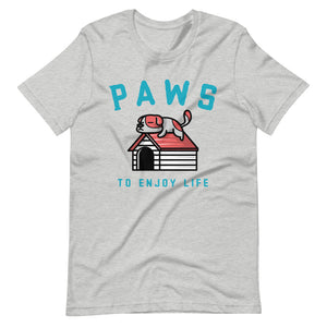 "PAWS To Enjoy Life" Short-Sleeve Unisex T-Shirt