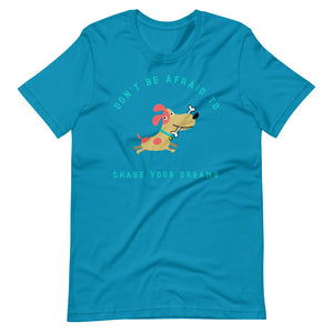 "Don't Be Afraid To Chase Your Dreams" Short-Sleeve Unisex T-Shirt