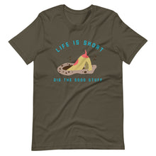 Load image into Gallery viewer, &quot;Life is Short...Dig The Good Stuff&quot; Short-Sleeve Unisex T-Shirt