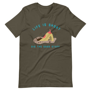 “Life’s Short. Dig Deep.”