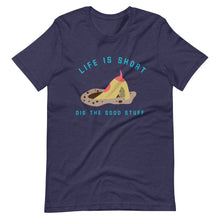 Load image into Gallery viewer, “Life’s Short. Dig Deep.”